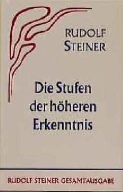 Die Stufen der höheren Erkenntnis - Steiner, Rudolf