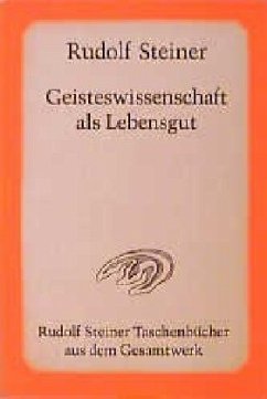 Geisteswissenschaft als Lebensgut - Steiner, Rudolf