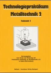 Fachstufe 1 / Technologiepraktikum Metalltechnik 2 Fachstufe 1 / Technologiepraktikum Metalltechnik 2