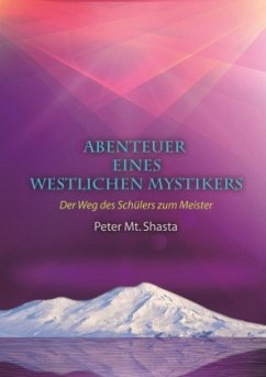 Abenteuer eines westlichen Mystikers - Shasta, Peter