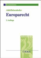 Europarecht. Examenskurs für Rechtsreferendare - Ahlt, Michael / Deisenhofer, Thomas