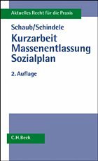 Kurzarbeit, Massenentlassung, Sozialplan - Schaub, Günter / Schindele, Friedrich