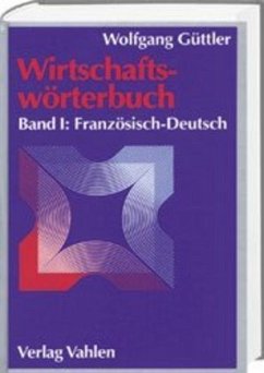 Wirtschaftswörterbuch Bd. 1: Französisch-Deutsch / Wirtschaftswörterbuch, 2 Bde. Bd.1 - Güttler, Wolfgang