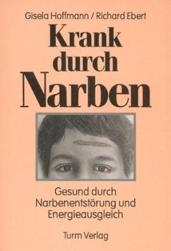 Krank durch Narben - Hoffmann, Gisela; Ebert, Richard