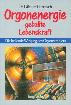 Orgonenergie: Geballte Lebenskraft - Harnisch, Günter