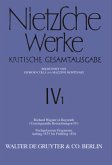 Richard Wagner in Bayreuth (Unzeitgemäße Betrachtungen IV). Nachgelassene Fragmente Anfang 1875 - Frühling 1876 / Friedrich Nietzsche: Nietzsche Werke. Abteilung 4 Band 1