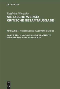 Menschliches, Allzumenschliches, Band 2: Nachgelassene Fragmente, Frühling 1878 bis November 1879 - Nietzsche, Friedrich