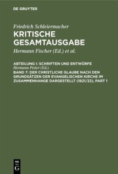 Cover Der christliche Glaube nach den Grundsätzen der evangelischen Kirche im Zusammenhange dargestellt (1821/22), 2 Teile / Friedrich Schleiermacher: Kritische Gesamtausgabe. Schriften und Entwürfe Abt.1 Schriften und Entwürfe, Abteilung I. Band 7/1+2, Tl.1-2