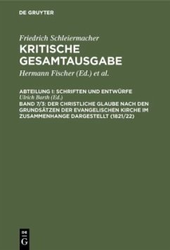 Cover Der christliche Glaube nach den Grundsätzen der evangelischen Kirche im Zusammenhange dargestellt (1821/22) / Friedrich Schleiermacher: Kritische Gesamtausgabe. Schriften und Entwürfe Abteilung I. Band 7/3, Tl.3