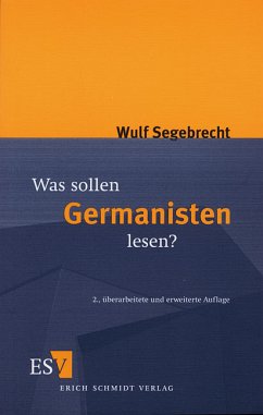 Was sollen Germanisten lesen? - Ein Vorschlag - Segebrecht, Wulf