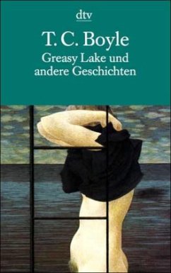 Greasy Lake und andere Geschichten - Boyle, T. C.