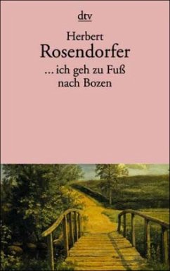 ... ich geh zu Fuß nach Bozen - Rosendorfer, Herbert