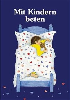 Mit Kindern beten - Renate Schupp, Waltraud M. Jacob