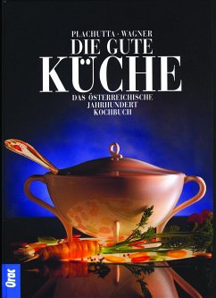 Die gute Küche - Plachutta, Ewald;Wagner, Christoph;Wagner, Renate