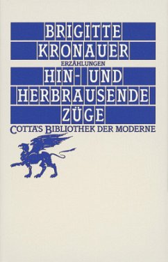 Hin- und herbrausende Züge (Cotta's Bibliothek der Moderne) - Kronauer, Brigitte