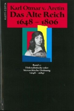 Das Alte Reich 1648-1806 (Das Alte Reich 1648-1806, Bd. 1) / Das alte Reich 1648-1806, 4 Bde. Bd.1 - Aretin, Karl Otmar von