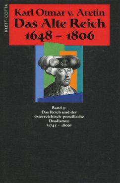 Das Alte Reich 1648-1806 (Das Alte Reich 1648-1806, Bd. 3) / Das alte Reich 1648-1806, 4 Bde. Bd.3 - Aretin, Karl Otmar von