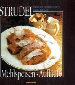 Strudel, Mehlspeisen, Aufläufe, Reduzierte Ausgabe - Ilies, Angelika; Kompatscher, Anneliese