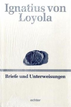 Briefe und Unterweisungen - Ignatius von Loyola