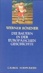 Die Bauern in der europäischen Geschichte - Rösener, Werner