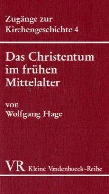 Das Christentum im frühen Mittelalter (467-1054) - Hage, Wolfgang