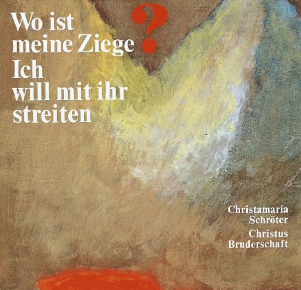 Wo ist meine Ziege? Ich will mit ihr streiten Wo ist meine Ziege? Ich will mit ihr streiten