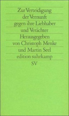 Zur Verteidigung der Vernunft gegen ihre Liebhaber und Verächter