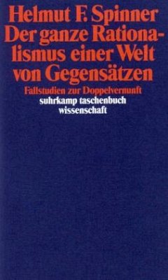 Der ganze Rationalismus einer Welt von Gegensätzen - Spinner, Helmut F.
