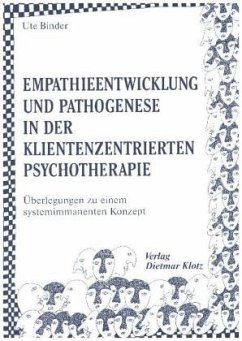 Empathieentwicklung und Pathogenese in der klientenzentrierten Psychotherapie - Binder, Ute