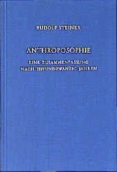 Anthroposophie - Eine Zusammenfassung nach einundzwanzig Jahren - Steiner, Rudolf