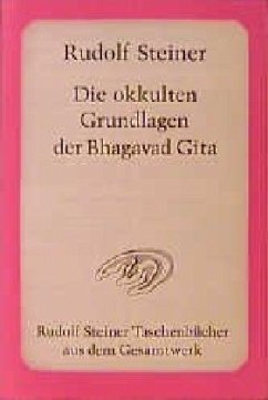 Die okkulten Grundlagen der Bhagavad Gita - Steiner, Rudolf