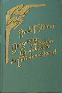 Die geistig-seelischen Grundkräfte der Erziehungskunst - Steiner, Rudolf