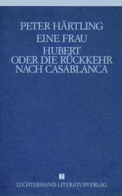 Eine Frau; Hubert oder Die Rückkehr nach Casablanca / Gesammelte Werke, 9 Bde. Bd.2 - Härtling, Peter