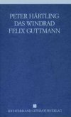 Das Windrad; Felix Guttmann / Gesammelte Werke, 9 Bde. Bd.3