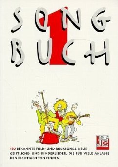 Cover 150 bekannte Folksongs und Rocksongs, neue geistliche Lieder und Kinderlieder, die für viele Anlässe den richtigen Ton finden / Songbuch 1