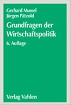 Grundfragen der Wirtschaftspolitik - Mussel, Gerhard / Pätzold, Jürgen