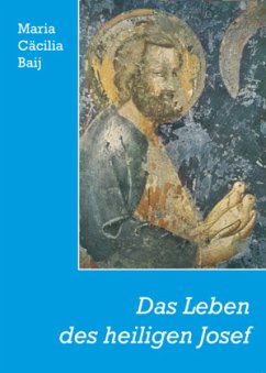 Das Leben des heiligen Josef - Baij, Maria C.