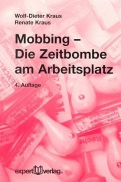 Mobbing, die Zeitbombe am Arbeitsplatz - Kraus, Wolf D.