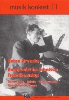 Anton Arensky, Komponist im Schatten Tschaikowskys - ARENSKY, Anton (Komponist) / Andreas Wehrmeyer (Hrsg.)