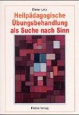 Heilpädagogische Übungsbehandlung als Suche nach Sinn Heilpädagogische Übungsbehandlung als Suche nach Sinn