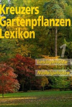 Laubgehölze, Nadelgehölze / Kreuzers Gartenpflanzen Lexikon Bd.1 - Kreuzer, Johannes