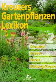 Stauden, Gräser, Farne, Wasserpflanzen / Kreuzers Gartenpflanzen Lexikon Bd.2 - Kreuzer, Johannes