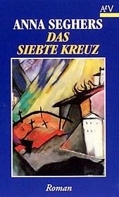 Das siebte Kreuz - Seghers, Anna