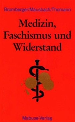 Medizin, Faschismus und Widerstand - Bromberger, Barbara; Mausbach, Hans; Thomann, Klaus-Dieter