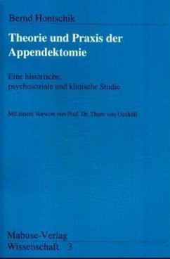 Theorie und Praxis der Appendektomie - Hontschik, Bernd