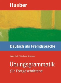 Übungsgrammatik Deutsch als Fremdsprache für Fortgeschrittene - Hall, Karin; Scheiner, Barbara