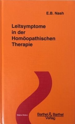 Leitsymptome in der Homöopathischen Therapie - Nash, E B