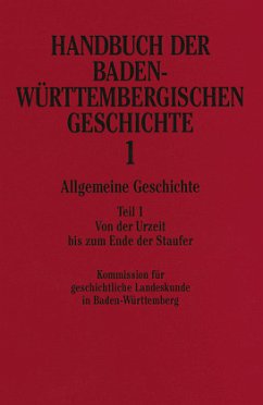Handbuch der Baden-Württembergischen Geschichte / Allgemeine Geschichte (Handbuch der Baden-Württembergischen Geschichte / Handbuch der baden-württembergischen Geschichte Bd.1, Tl.1 - Schwarzmaier, Hansmartin u.a. (Hrsg.)
