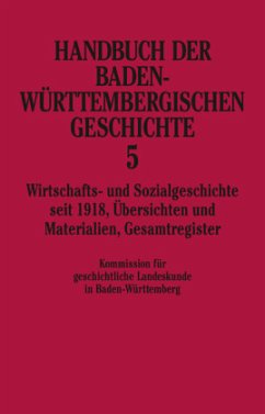 Handbuch der Baden-Württembergischen Geschichte / Wirtschafts- und Sozialgeschichte seit 1918 (Handbuch der Baden-Württe / Handbuch der baden-württembergischen Geschichte Bd.5