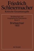 Briefwechsel 1800 / Friedrich Schleiermacher: Kritische Gesamtausgabe. Briefwechsel und biographische Dokumente Abt.5 Briefwechsel und biographis, Abteilung V. Band 4
